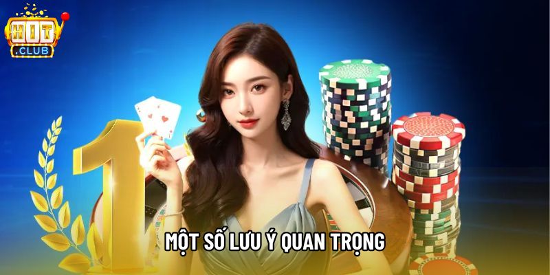 Một số lưu ý quan trọng