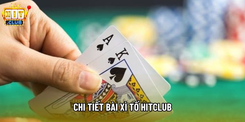 Chi tiết Bài xì tố hitclub