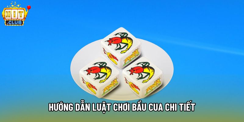 Hướng dẫn luật chơi bầu cua chi tiết