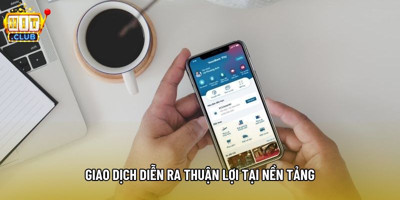 Giao dịch diễn ra thuận lợi tại nền tảng