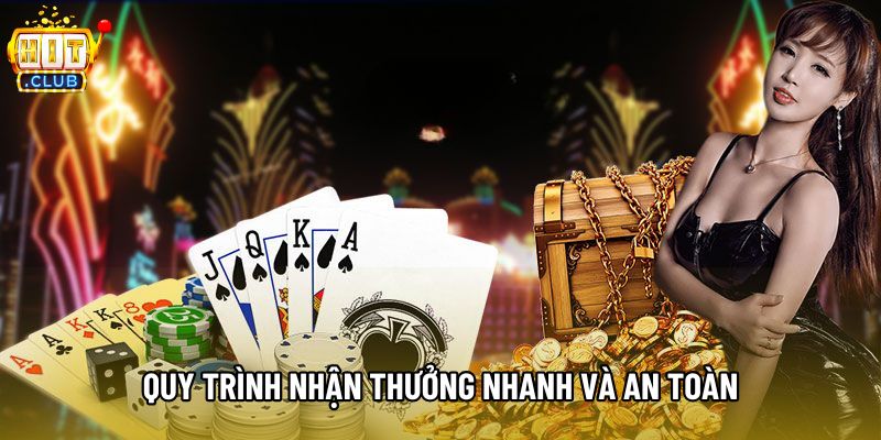 Quy trình nhận thưởng nhanh và an toàn