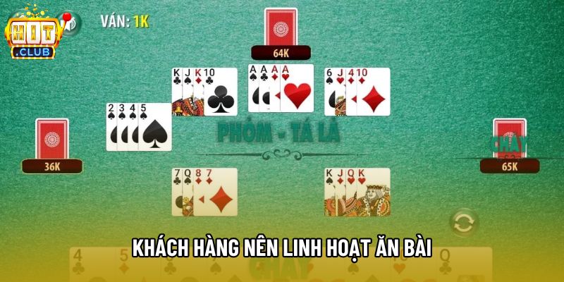 Khách hàng nên linh hoạt ăn bài