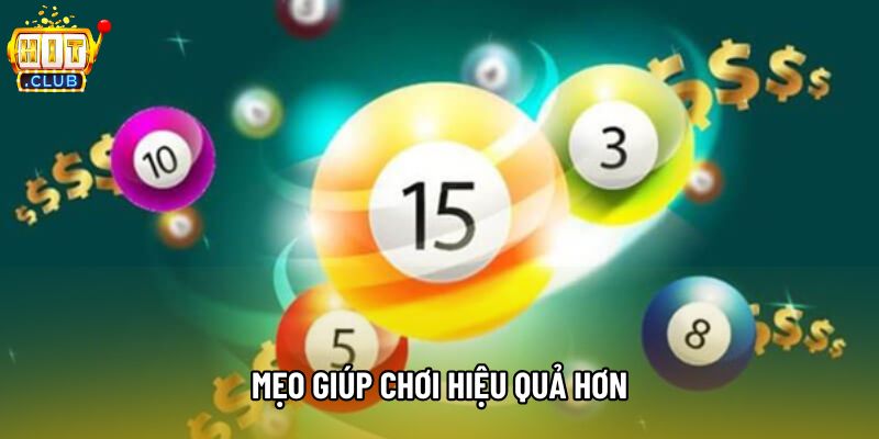 Mẹo giúp chơi hiệu quả hơn