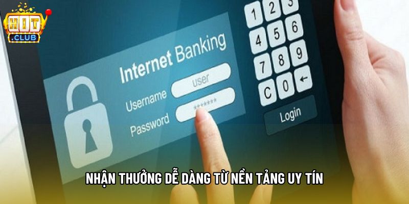 Nhận thưởng dễ dàng từ nền tảng uy tín