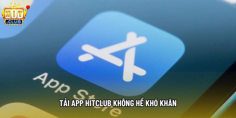 Tải app hitclub không hề khó khăn