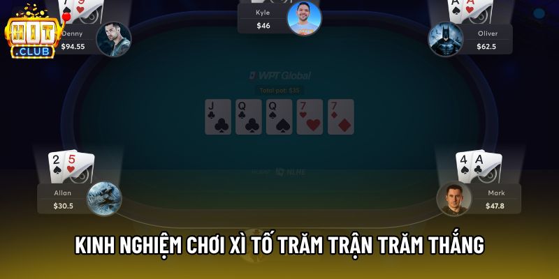 Kinh nghiệm chơi xì tố trăm trận trăm thắng