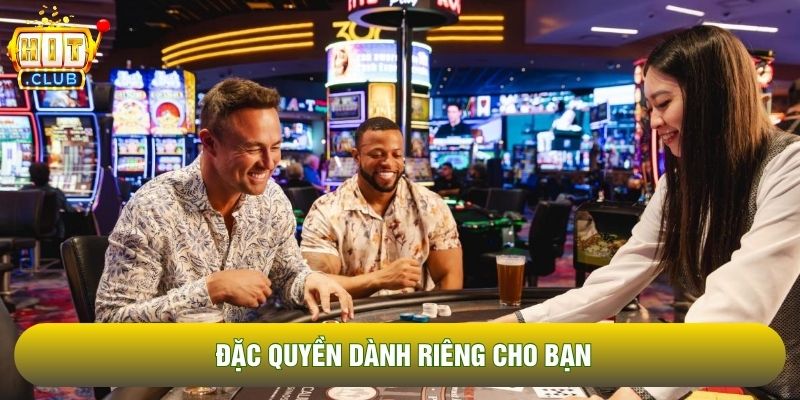 Đặc quyền dành riêng cho bạn
