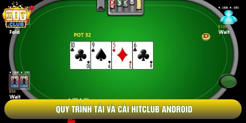 Quy trình tải và cài Hitclub android
